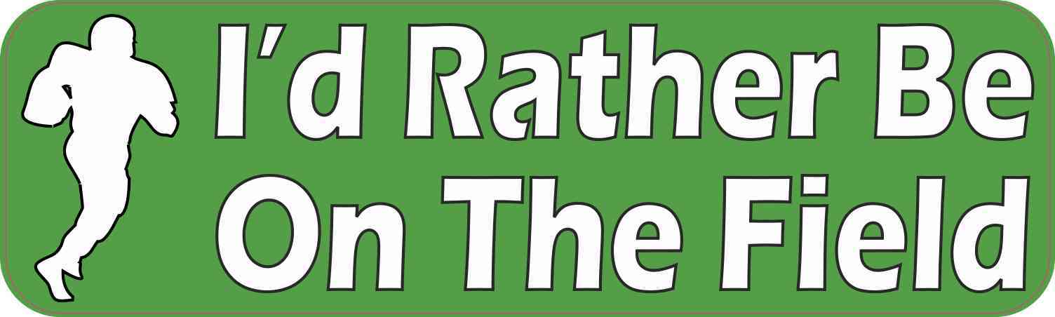 I'd Rather Be on the Field Vinyl Sticker