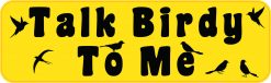 Talk Birdy to Me Vinyl Sticker