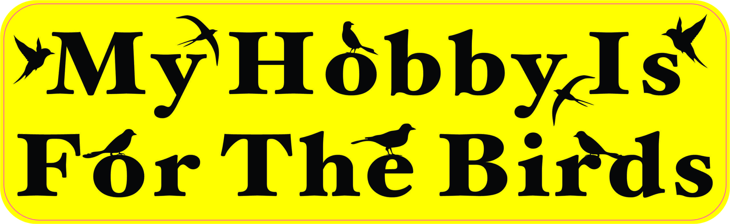 My Hobby Is for the Birds Vinyl Sticker