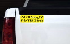 My Hobby Is for the Birds Vinyl Sticker