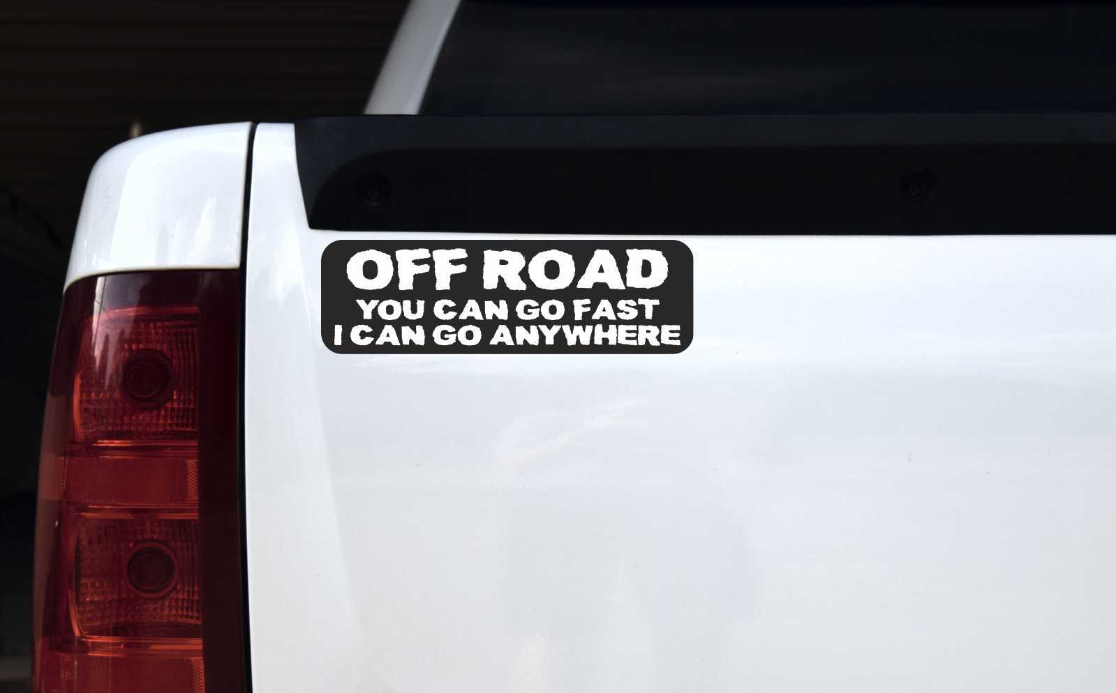 Off Road I Can Go Anywhere Vinyl Sticker