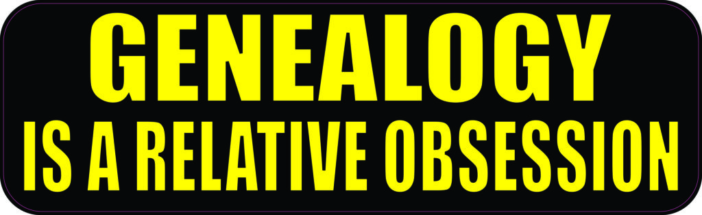 Genealogy Is a Relative Obsession Vinyl Sticker