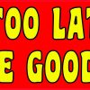 Is It Too Late to Be Good Vinyl Sticker