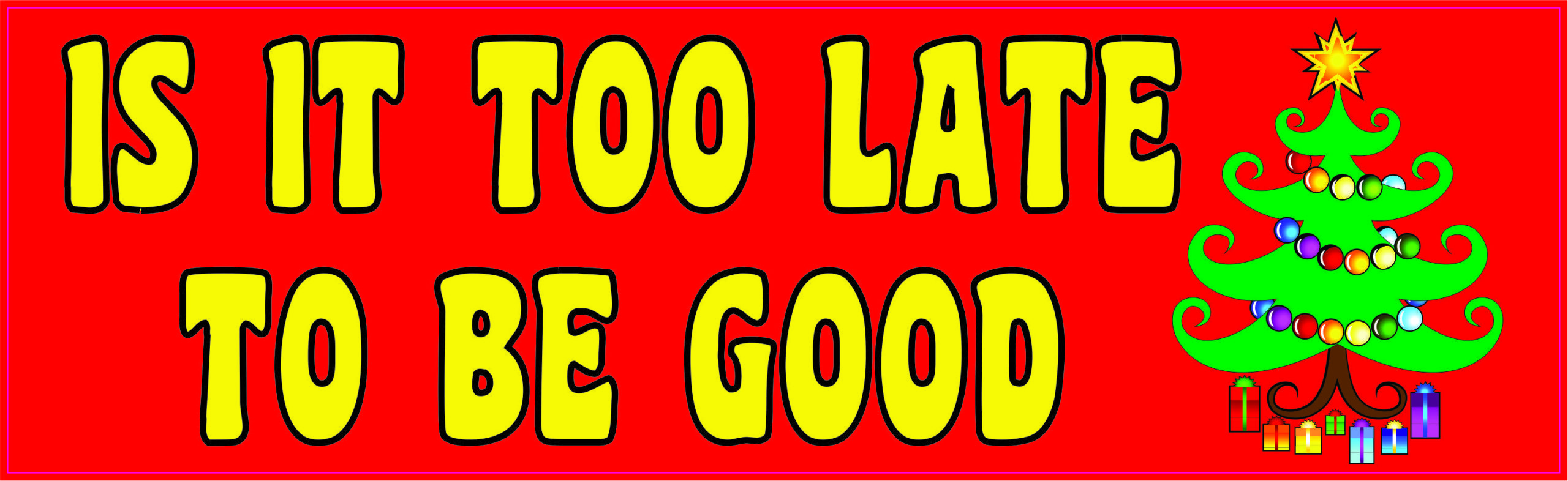 Is It Too Late to Be Good Vinyl Sticker