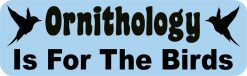 Ornithology Is for the Birds Vinyl Sticker