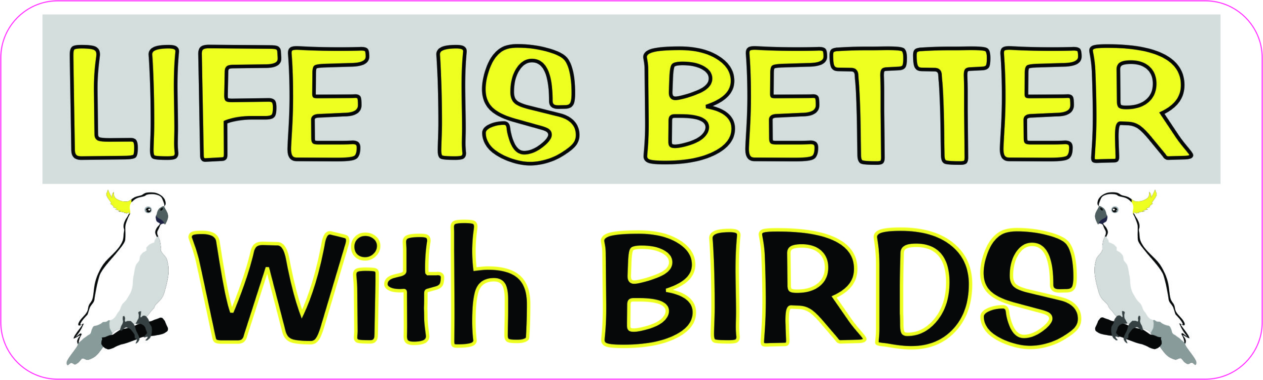 Life Is Better with Birds Vinyl Sticker
