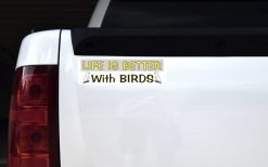 Life Is Better with Birds Vinyl Sticker