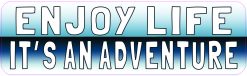 Enjoy Life Its an Adventure Vinyl Sticker