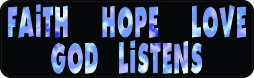 Faith Hope Love God Listens Vinyl Sticker
