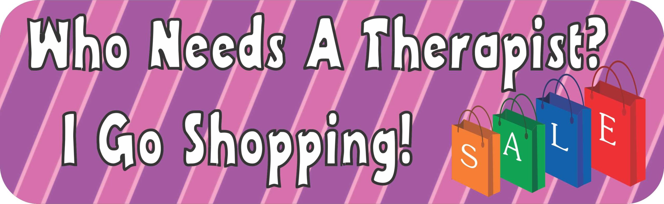 Who Needs a Therapist I Go Shopping Vinyl Sticker