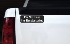 Not Lost Im Recalculating Vinyl Sticker