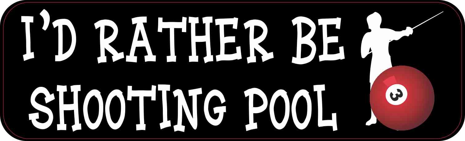 Id Rather Be Shooting Pool Vinyl Sticker