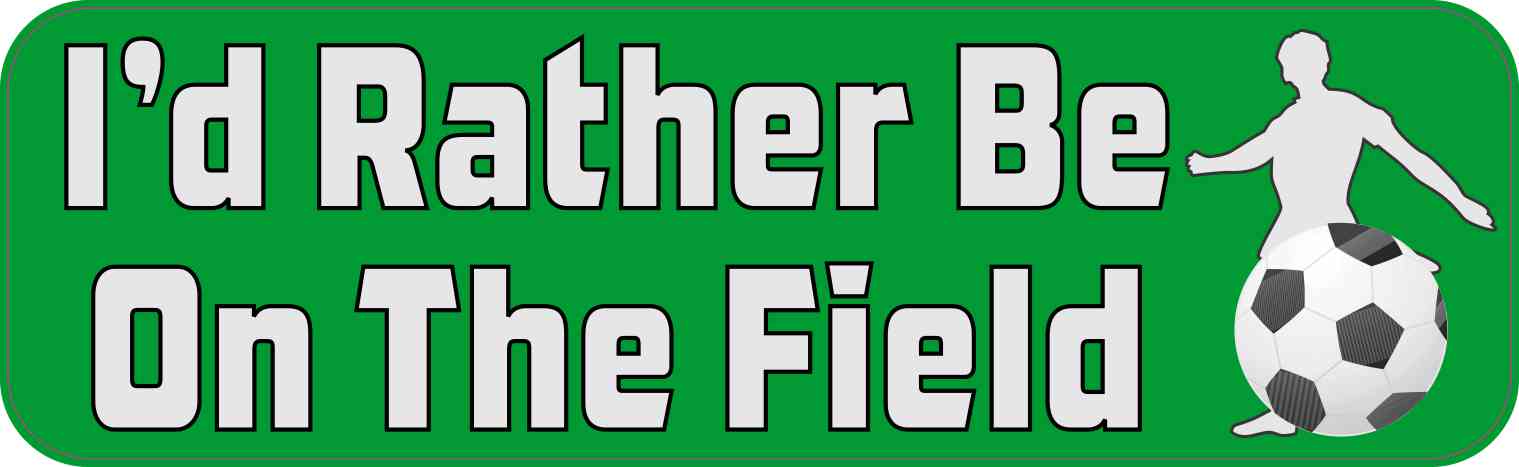 Id Rather Be on the Field Soccer Magnet