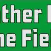 Id Rather Be on the Field Soccer Vinyl Sticker