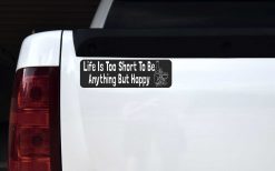 Life Is Too Short to Be Anything but Happy Magnet