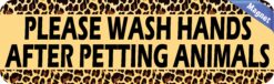 10in x 3in Leopard Print Wash Hands After Petting Animals Magnet