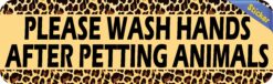 10in x 3in Leopard Print Wash Hands After Petting Animals Vinyl Sticker
