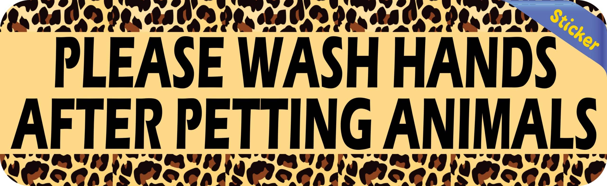 10in x 3in Leopard Print Wash Hands After Petting Animals Vinyl Sticker
