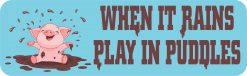 When It Rains Play in Puddles Vinyl Sticker