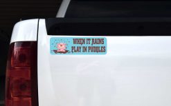 When It Rains Play in Puddles Magnet