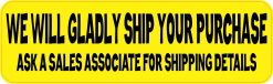 Yellow We Will Gladly Ship Your Purchase Magnet
