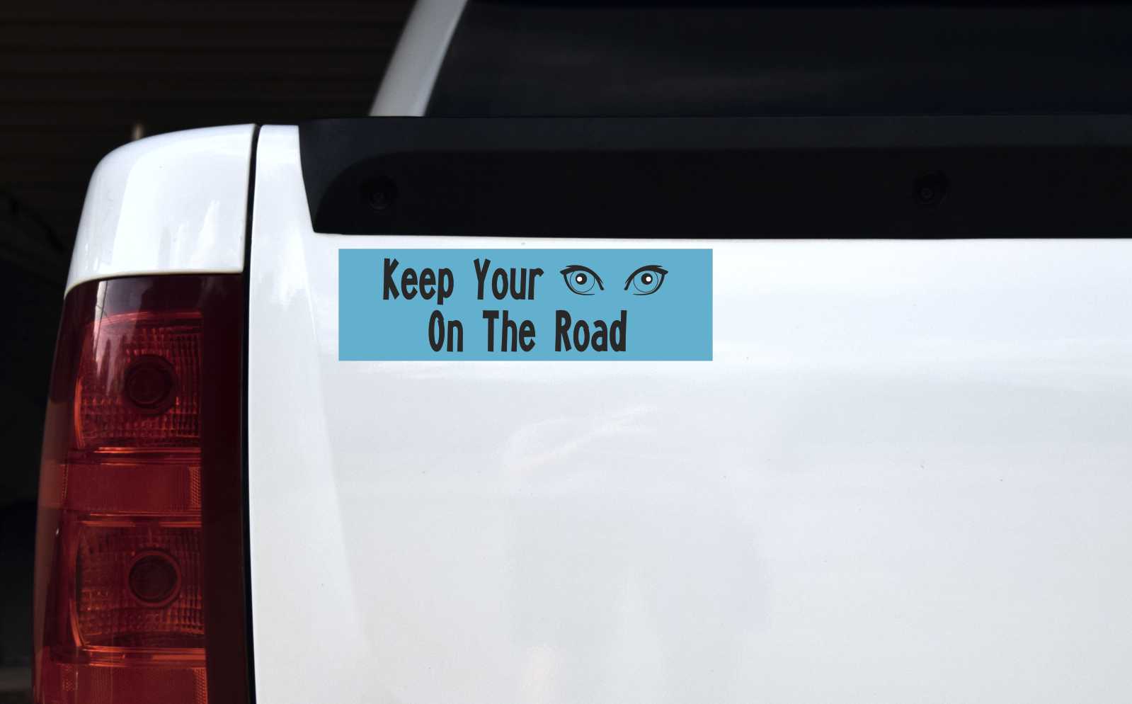 Keep Your Eyes on the Road Vinyl Sticker