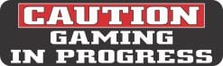 10in x 3in Caution Gaming in Progress Magnet