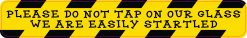 Please Do Not Tap on Our Glass Vinyl Sticker