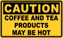 Coffee and Tea Products May Be Hot Vinyl Sticker