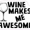 Wine Makes Me Awesome Vinyl Sticker