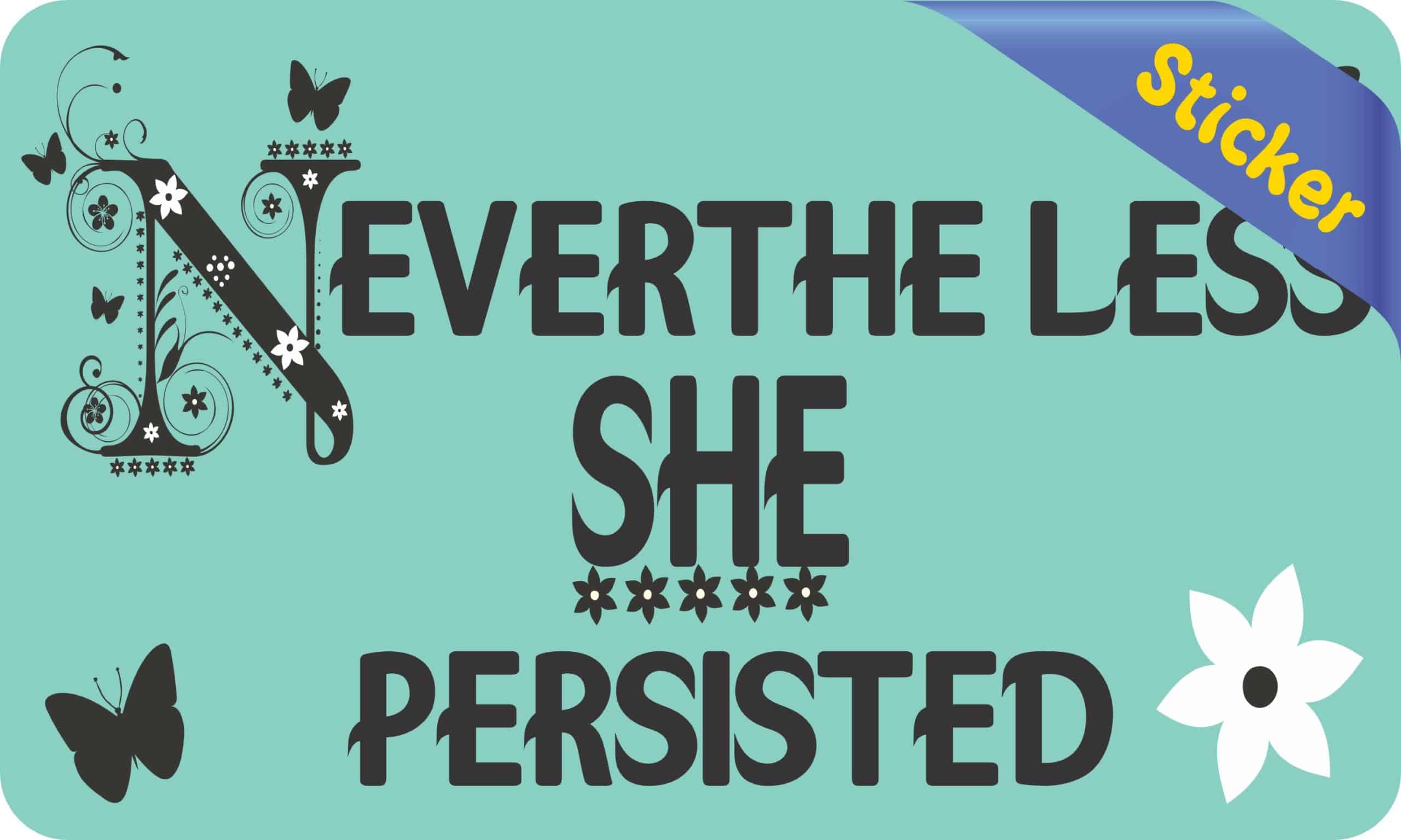 StickerTalk Nevertheless She Persisted Vinyl Sticker, 5 inches x 3 inches - Image 3