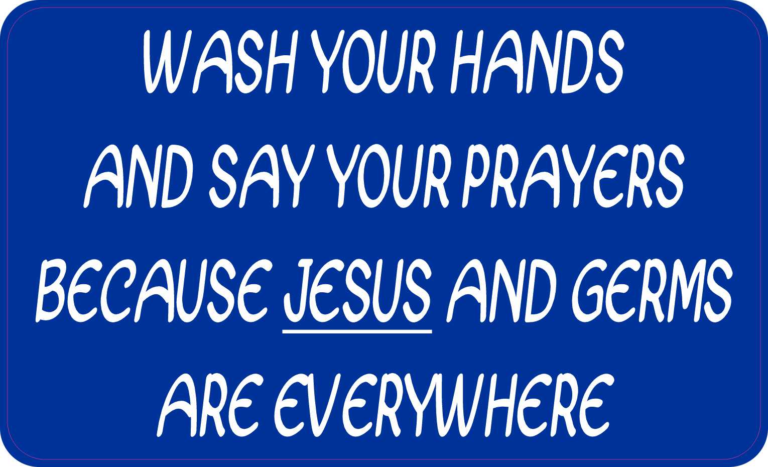 Jesus and Germs Are Everywhere Magnet