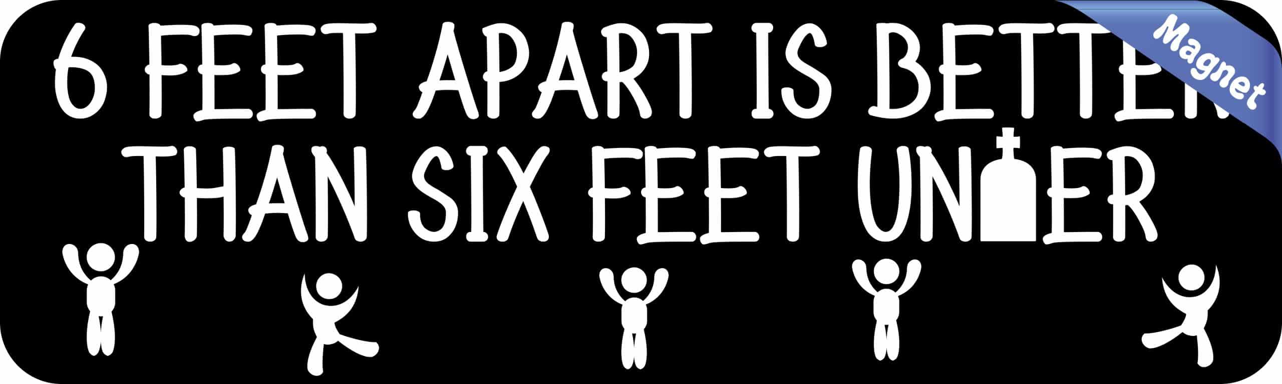 StickerTalk 6 Feet Apart Better Than Under Magnet, 10 inches x 3 inches - Image 2