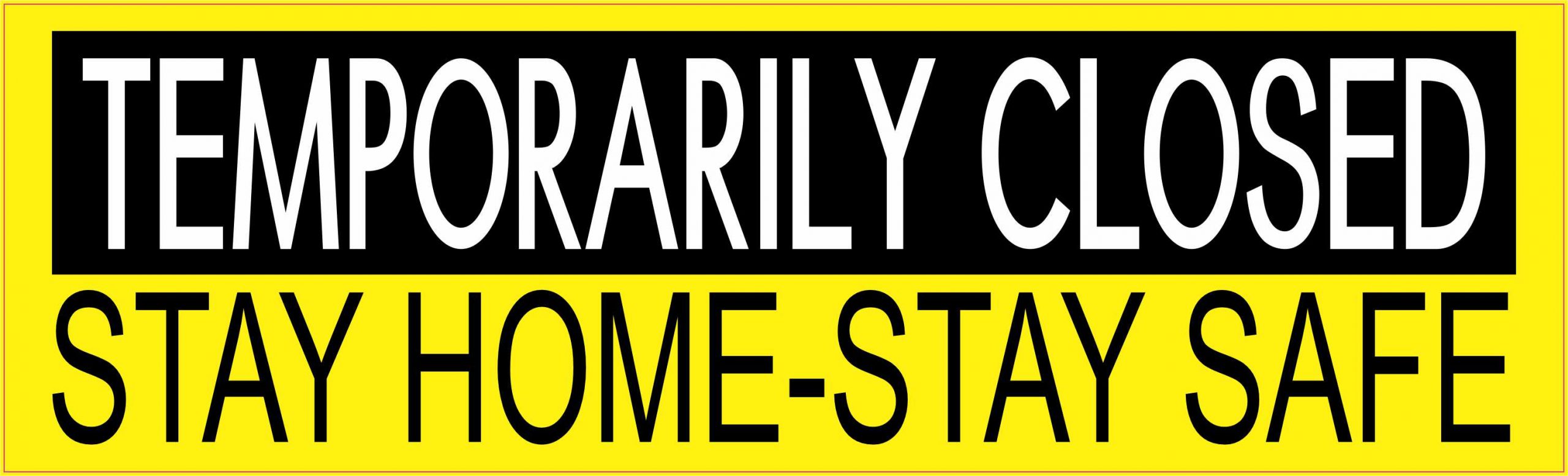 Stay Home Stay Safe Temporarily Closed Vinyl Sticker