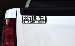 Fast Lane Your Lane Vinyl Sticker