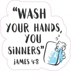 Wash Your Hands You Sinners Vinyl Sticker