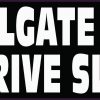 Tailgate Me Ill Drive Slower Vinyl Sticker