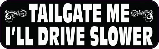 Tailgate Me Ill Drive Slower Vinyl Sticker