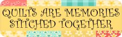 Quilts Are Memories Stitched Together Vinyl Sticker