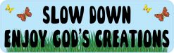 Slow Down Enjoy God's Creations Vinyl Sticker