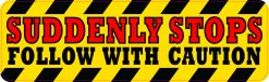 Follow with Caution Suddenly Stops Vinyl Sticker