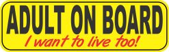 I Want to Live Too Adult on Board Vinyl Sticker