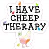 I Have Cheep Therapy Vinyl Sticker