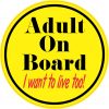 I Want to Live Too Adult on Board Vinyl Sticker