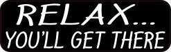 Relax Youll Get There Vinyl Sticker