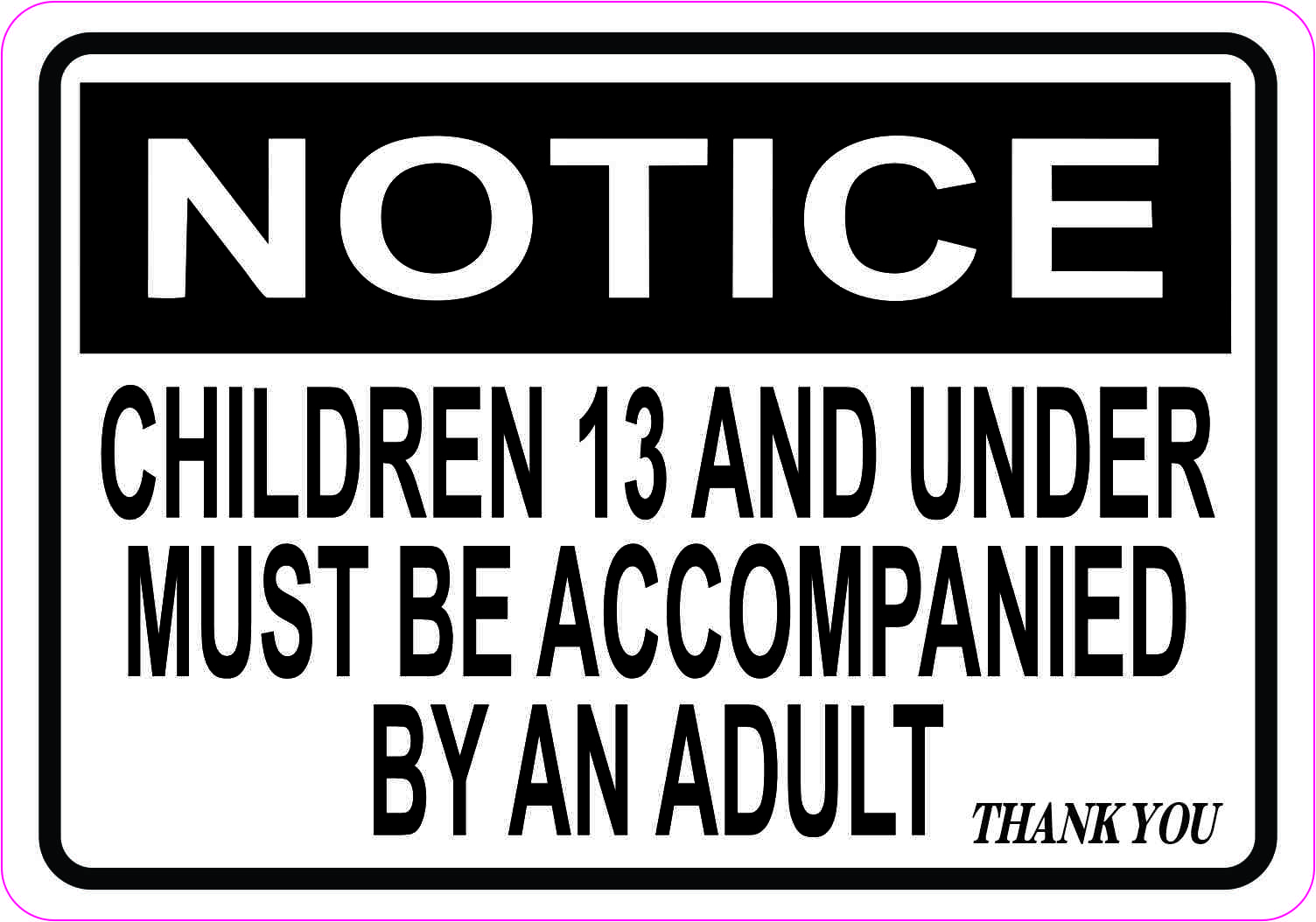 13 and Under Must Be Accompanied Magnet