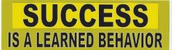 Success Is A Learned Behavior Magnet