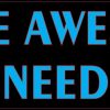 To Be Awesome You Need Me Magnet