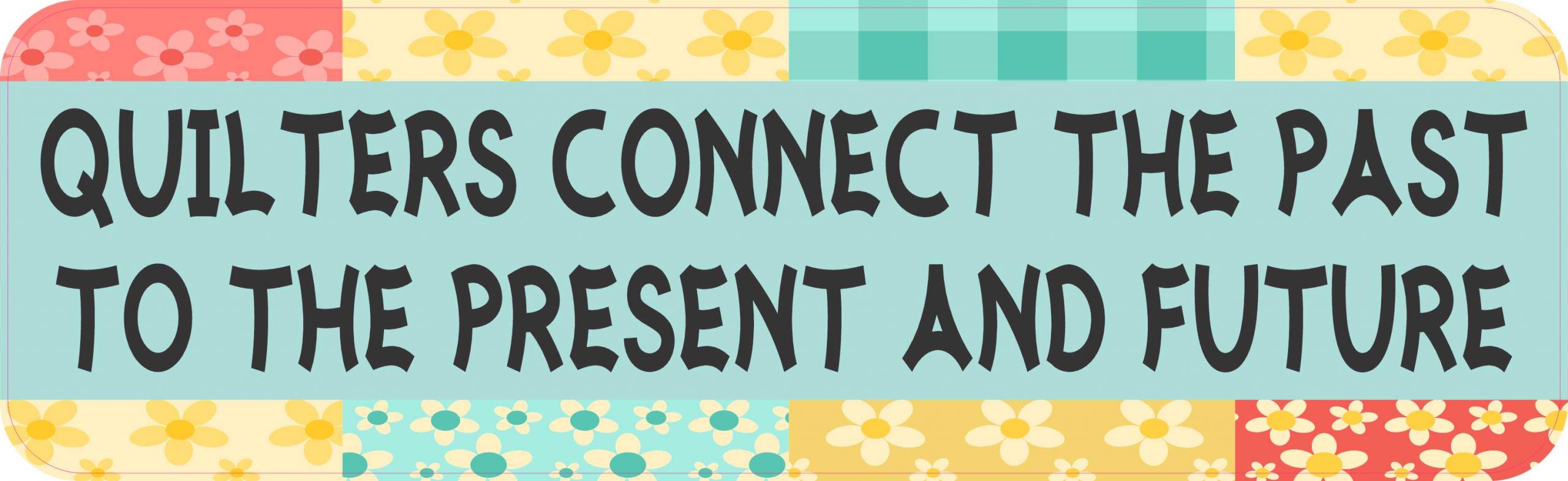 Quilters Connect Past Present Future Vinyl Sticker
