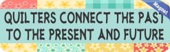 Quilters Connect The Past Magnet
